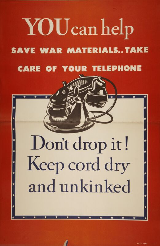 You Can Help Save War Materials ... Take Care Of Your Telephone
