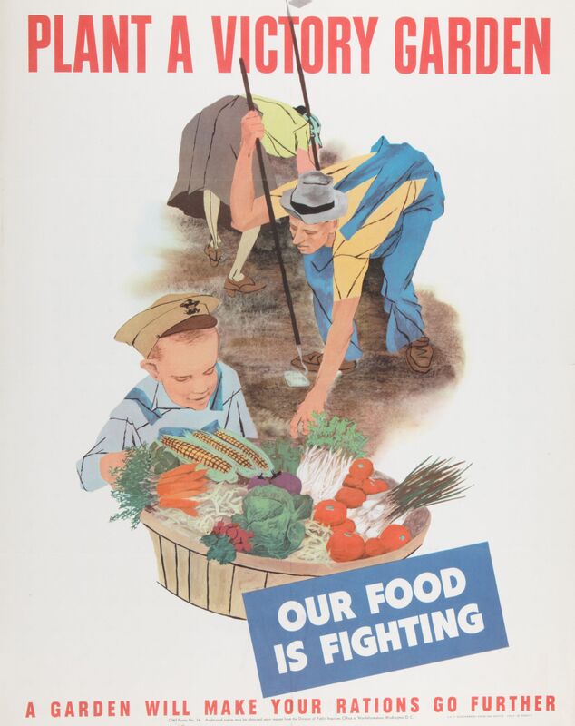 Plant A Victory Garden -- Our Food Is Fighting -- A Garden Will Make Your Rations Go Further