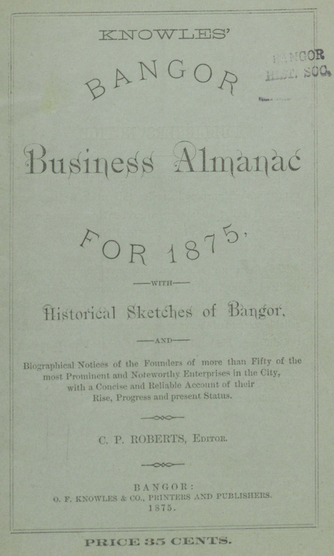 Knowles' Bangor Business Almanac for 1875 with Historical Sketches of Bangor and Its Business Enterprises